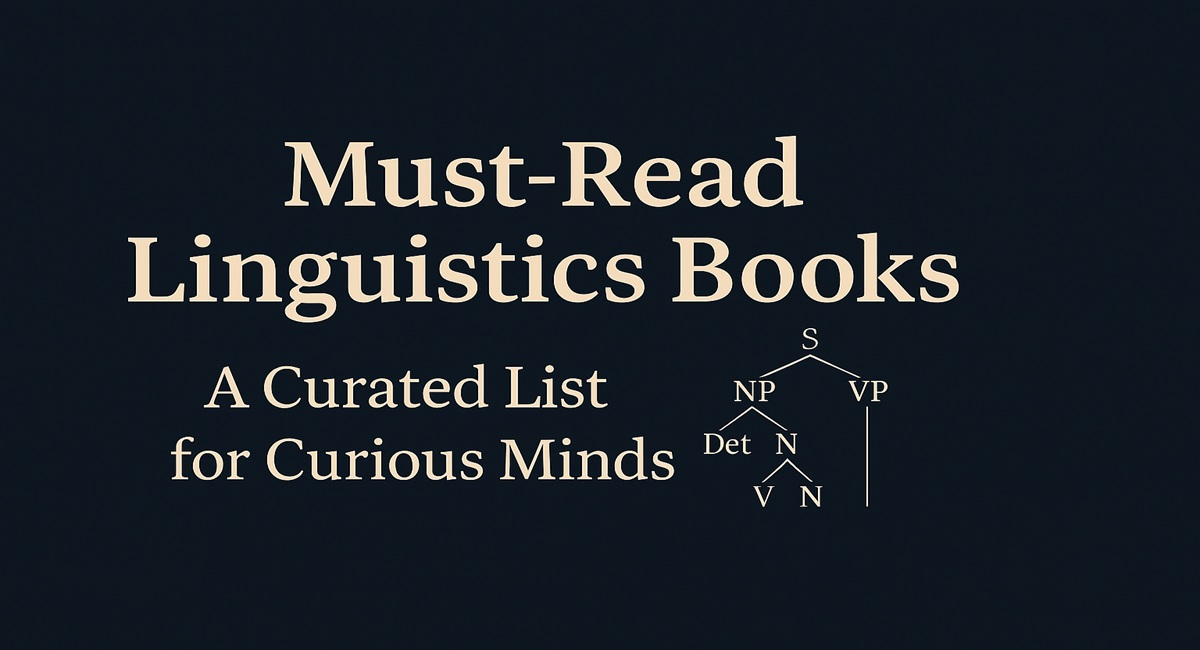 The Ultimate Guide to Essential Linguistics Books: 25+ Must-Read Texts for Language Enthusiasts