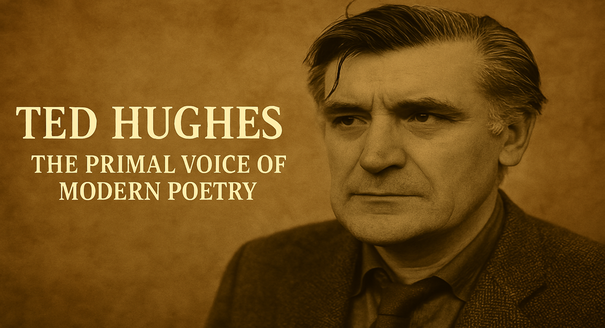 Ted Hughes: The Voice of Nature and Raw Human Experience