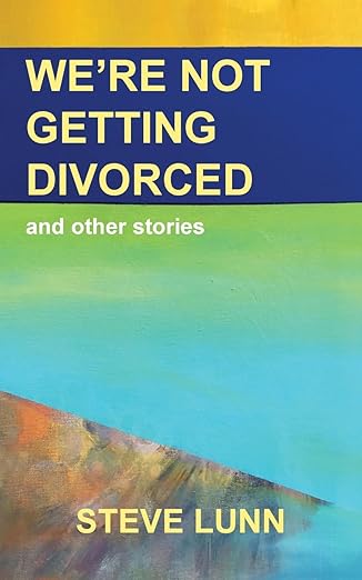 We're Not Getting Divorced: And Other Stories