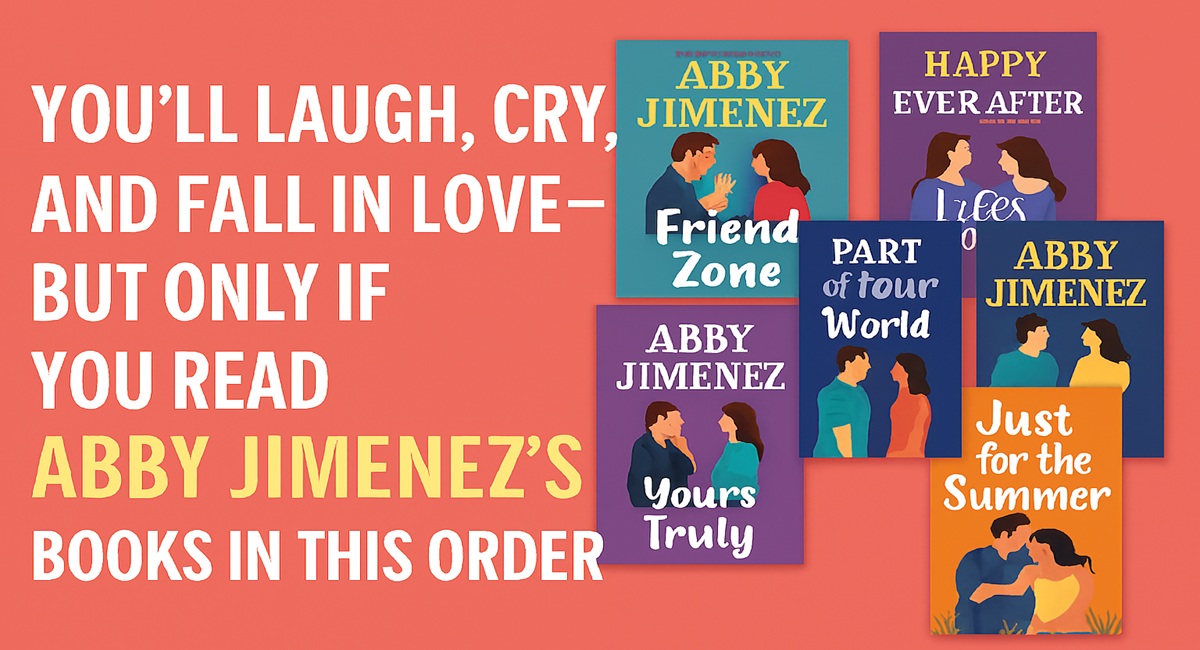 You’ll Laugh, Cry, and Fall in Love—But Only If You Read Abby Jimenez’s Books in THIS Order!