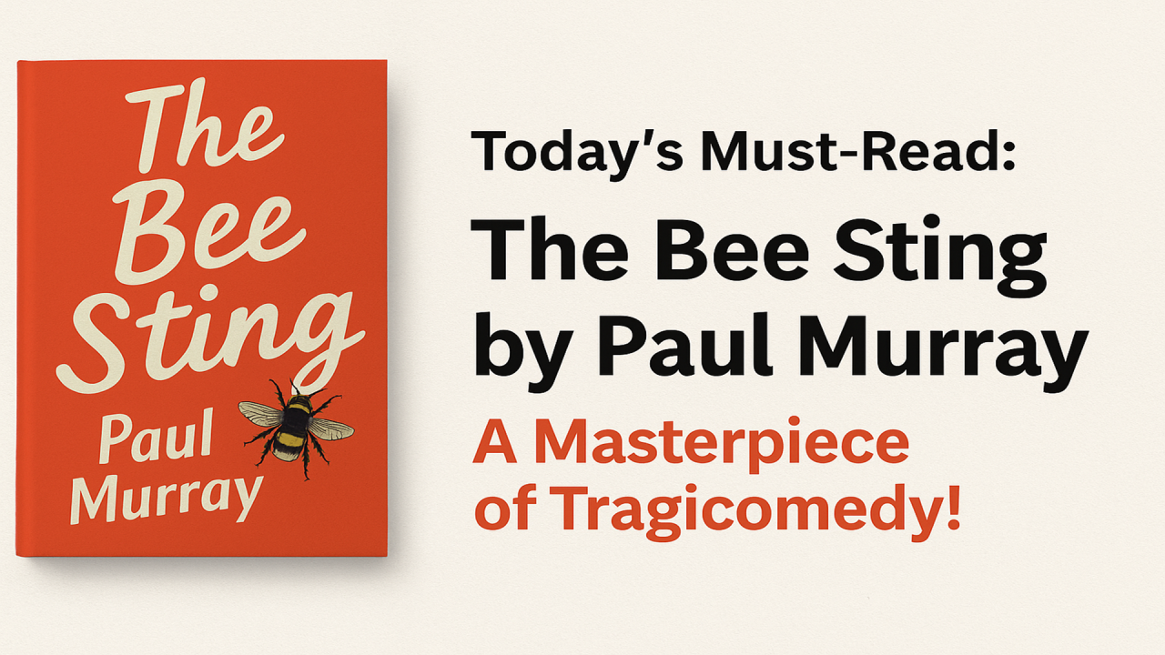 Prepare to Laugh and Cry: The Bee Sting by Paul Murray Will Shake You